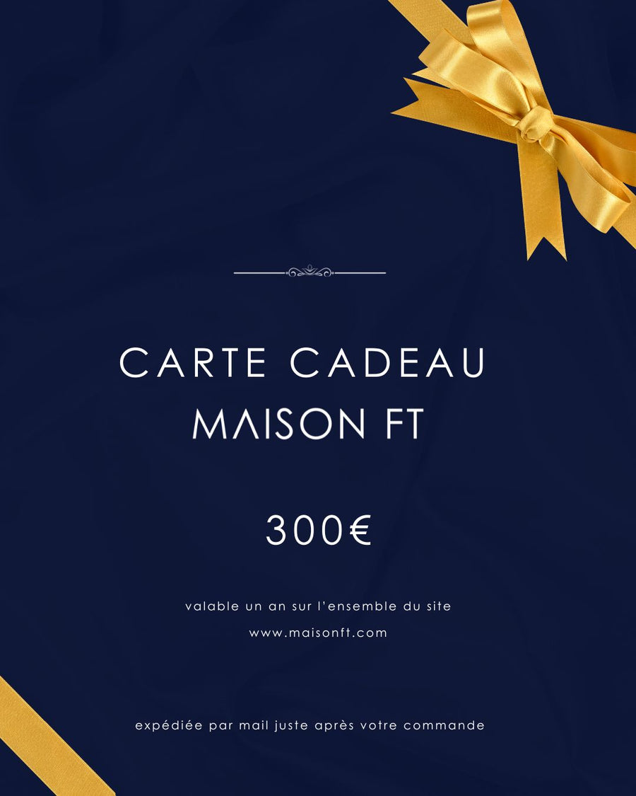 Carte cadeau Maison FT 300€